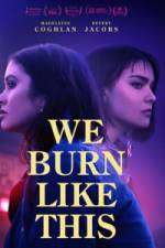 Watch We Burn Like This M4ufreemovies