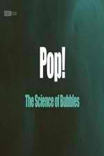 Watch Pop! The Science of Bubbles M4ufreemovies