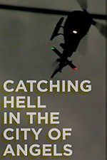 Watch Catching Hell in the City of Angels M4ufreemovies