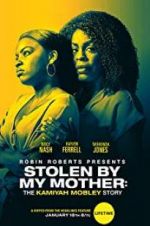 Watch Stolen by My Mother: The Kamiyah Mobley Story M4ufreemovies