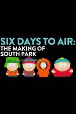 Watch 6 Days to Air The Making of South Park M4ufreemovies