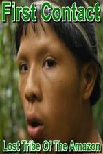 Watch First Contact: Lost Tribe of the Amazon M4ufreemovies