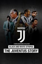 Watch Black and White Stripes: The Juventus Story M4ufreemovies