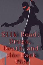 Watch Silk Road Drugs Death and the Dark Web M4ufreemovies