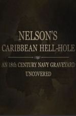 Watch Nelson\'s Caribbean Hell-Hole: An Eighteenth Century Navy Graveyard Uncovered M4ufreemovies