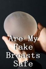 Watch Are My Fake Breasts Safe? M4ufreemovies