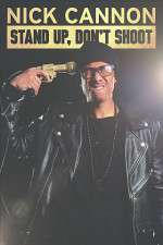 Watch Nick Cannon: Stand Up, Don\'t Shoot M4ufreemovies