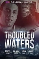 Watch Troubled Waters M4ufreemovies