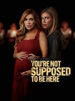 Watch You\'re Not Supposed to Be Here M4ufreemovies