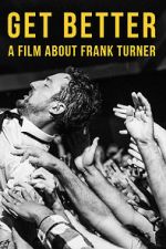 Watch Get Better: A Film About Frank Turner M4ufreemovies