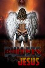 Watch Bullets for Jesus M4ufreemovies