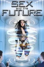 Watch Sex and the Future M4ufreemovies