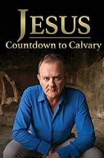 Watch Jesus: Countdown to Calvary M4ufreemovies