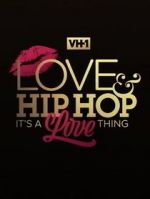 Watch Love & Hip Hop: It\'s a Love Thing M4ufreemovies
