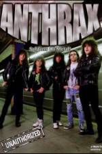 Watch Anthrax: Soldiers of Metal! - Unauthorized M4ufreemovies