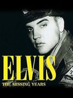 Elvis: The Missing Years