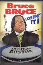 Watch Bruce Bruce: Losin It - Live From Boston M4ufreemovies