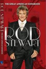 Watch Rod Stewart: It Had to Be You - The Great American Songbook M4ufreemovies