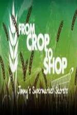 Watch Crop to Shop: Jimmy's Supermarket Secrets M4ufreemovies