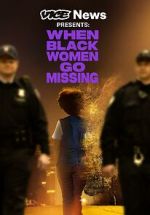 Watch Vice News Presents: When Black Women Go Missing M4ufreemovies