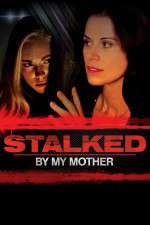 Watch Stalked by My Mother M4ufreemovies