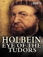 Watch Holbein: Eye of the Tudors M4ufreemovies