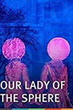 Watch Our Lady of the Sphere M4ufreemovies