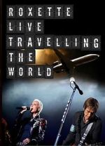 Watch Roxette: Live - Travelling the World M4ufreemovies
