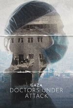 Watch Gaza: Doctors Under Attack M4ufreemovies