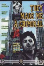 Watch They Made Me a Criminal M4ufreemovies
