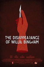 Watch The Disappearance of Willie Bingham M4ufreemovies