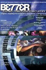 Watch Better Living Through Circuitry M4ufreemovies
