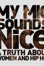 Watch My Mic Sounds Nice The Truth About Women in Hip Hop M4ufreemovies