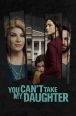 Watch You Can\'t Take My Daughter M4ufreemovies