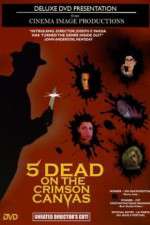 Watch 5 Dead on the Crimson Canvas M4ufreemovies