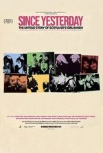 Watch Since Yesterday: The Untold Story of Scotland\'s Girl Bands M4ufreemovies