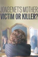 Watch JonBenet\'s Mother: Victim or Killer M4ufreemovies