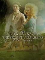 Watch Le Versailles secret de Marie-Antoinette M4ufreemovies