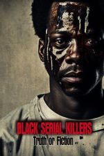 Watch Black Serial Killers: Truth or Fiction M4ufreemovies