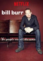 Watch Bill Burr: You People Are All the Same. M4ufreemovies