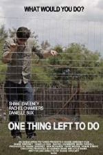Watch One Thing Left to Do M4ufreemovies
