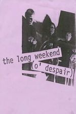 The Long Weekend (O\' Despair)