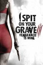 Watch I Spit on Your Grave 3 M4ufreemovies