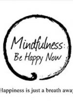 Watch Mindfulness: Be Happy Now M4ufreemovies