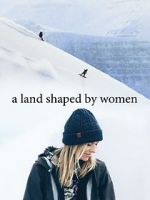 Watch A Land Shaped by Women M4ufreemovies