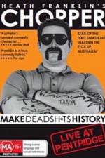 Watch Heath Franklins: Chopper Make Deadshits History - Live at  Pentridge M4ufreemovies