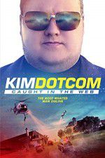 Watch Kim Dotcom Caught in the Web M4ufreemovies