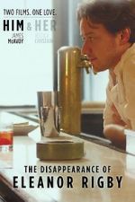 Watch The Disappearance of Eleanor Rigby: Him M4ufreemovies