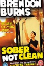 Watch Brendon Burns Sober Not Clean M4ufreemovies