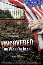 Watch Uncovered The Whole Truth About the Iraq War M4ufreemovies
